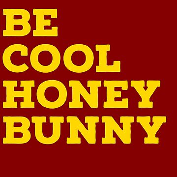 Artwork thumbnail, Be Cool Honey Bunny by House Sparrow