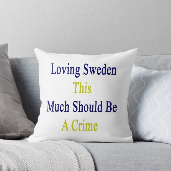Item preview, Loving Sweden This Much Should Be A Crime  designed and sold by supernova23.
