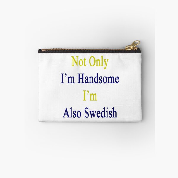 Item preview, Not Only I'm Handsome I'm Also Swedish  designed and sold by supernova23.