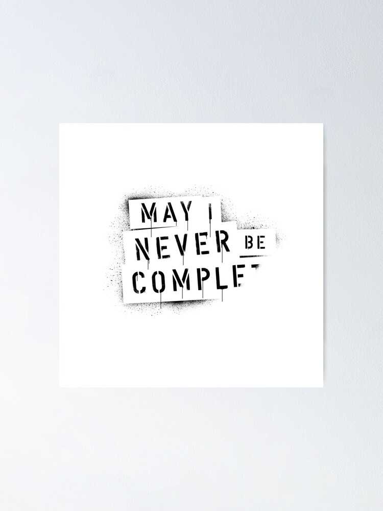 Alternative Ansicht von QUOTE / May I Never Be Complete Poster