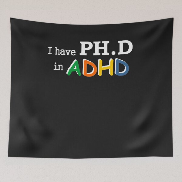 Item preview, I have a PHD in ADHD Funny Awareness for Adults 2 designed and sold by hadleydesigns.