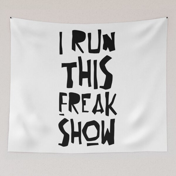 Item preview, I RUN THIS FREAK SHOW designed and sold by BobbyG305.