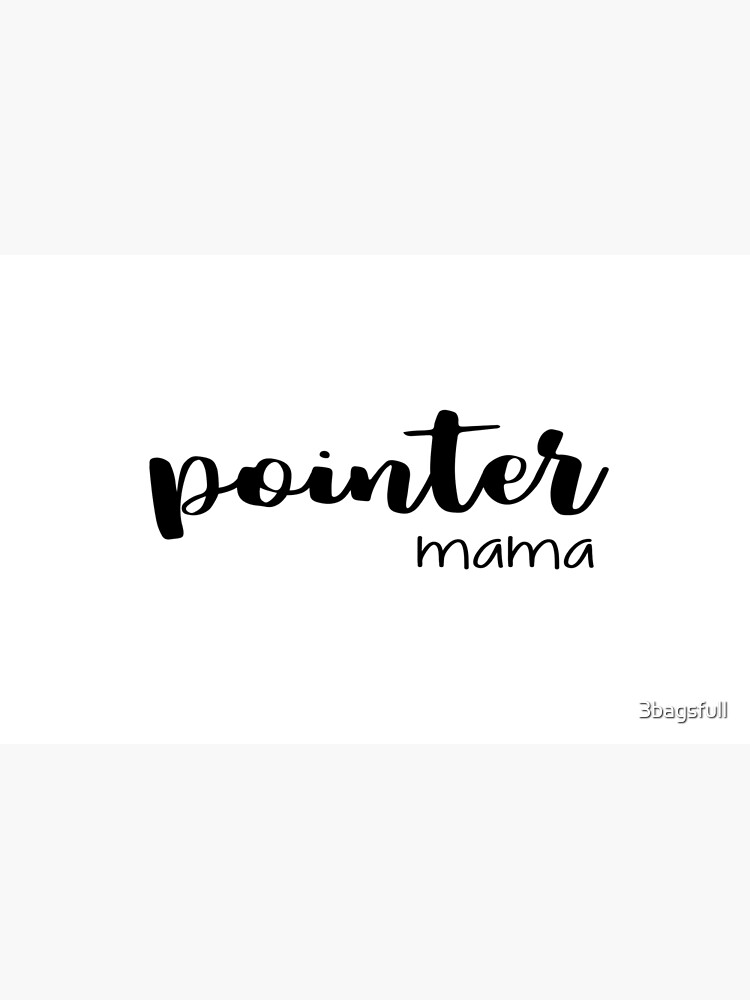 pointer mama by 3bagsfull