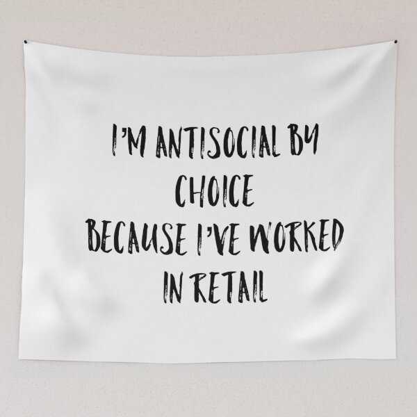 Item preview, I’m Antisocial By Choice Because I’ve Worked In Retail designed and sold by KionaDesign.