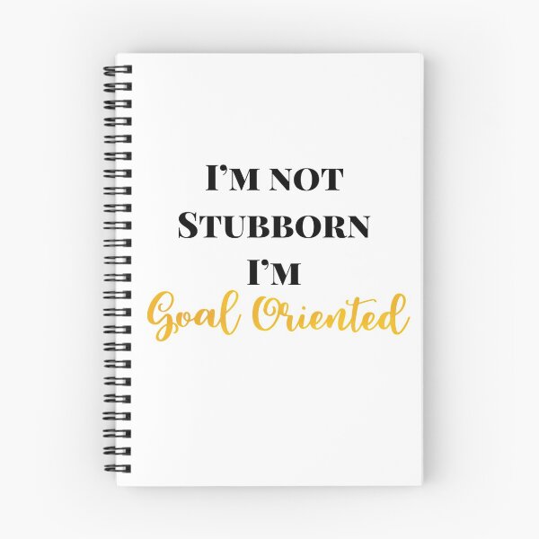 Item preview, I’m Not Stubborn I’m Goal Oriented   designed and sold by KionaDesign.