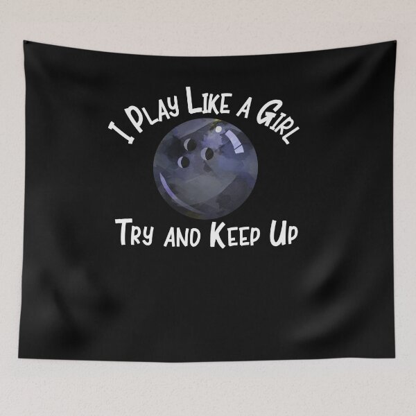 Item preview, Bowling I Play Like a Girl Try and Keep Up Fan Designs designed and sold by SpiritWestDesig.