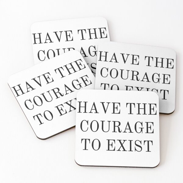 Item preview, Have the Courage to Exist designed and sold by Katy-Potaty.