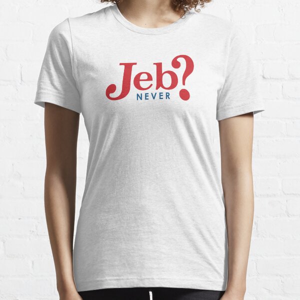 Vista previa del artículo con la obra «Jeb Bush? Nunca.», diseñado y vendido por welikestuff.