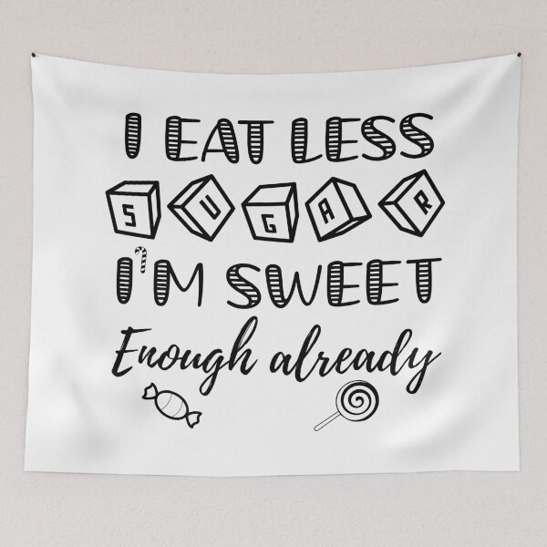 Item preview, I eat less sugar, I'm sweet enough already designed and sold by alltheprints.