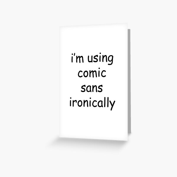 Vista previa del artículo con la obra «Ironic Comic Sans», diseñado y vendido por rebecca2217.