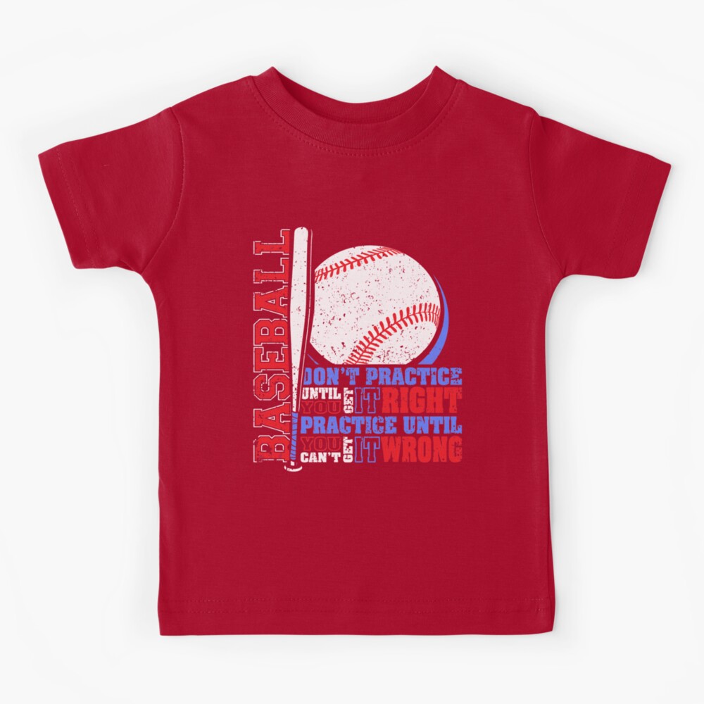 Baseball Practice till you can't get it wrong Kids T-Shirt for