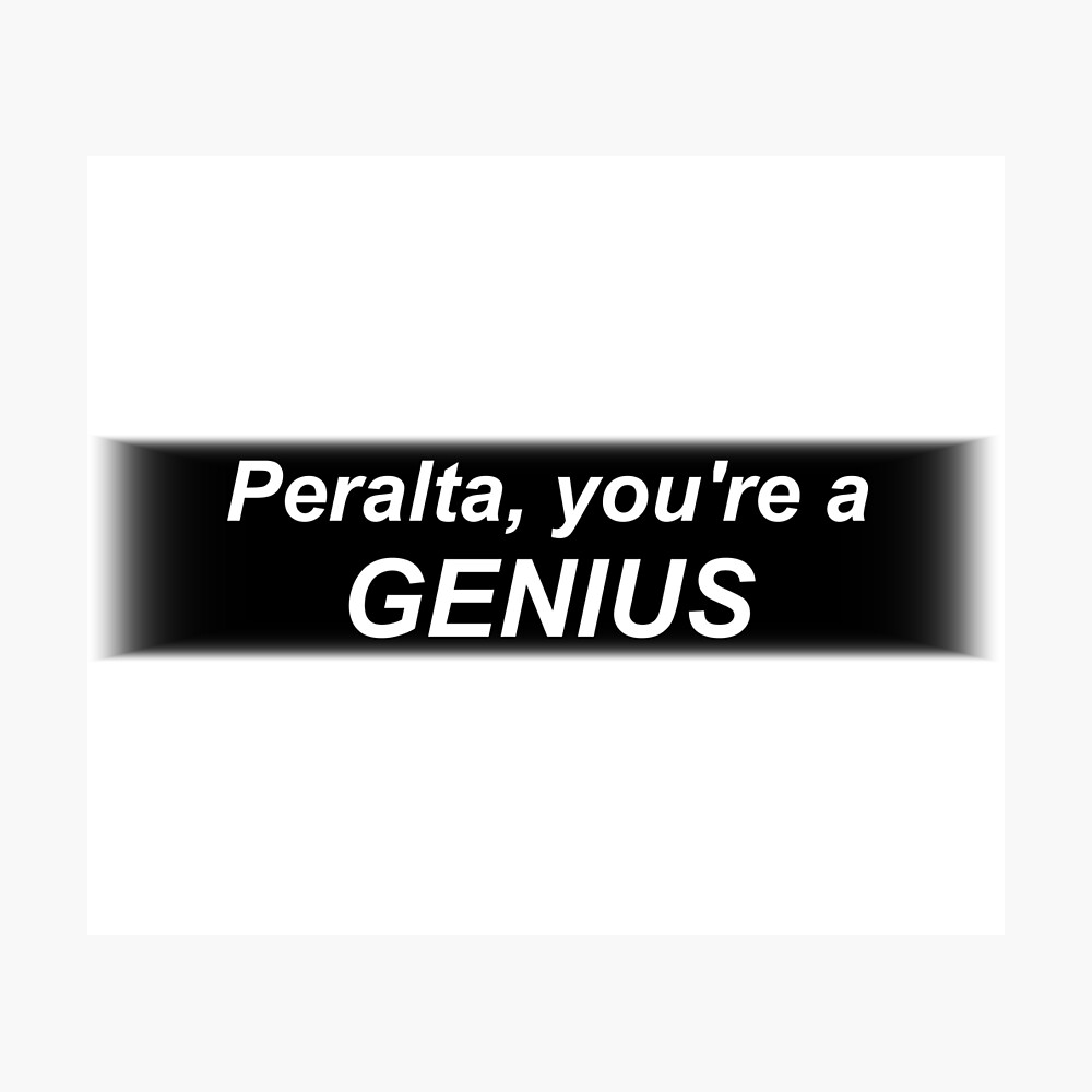 Poster Peralta Vous Etes Un Genie Marrant Citation B99 Holt Minimaliste Monochrome Esthetique Tumblr Par Fangirl397 Redbubble