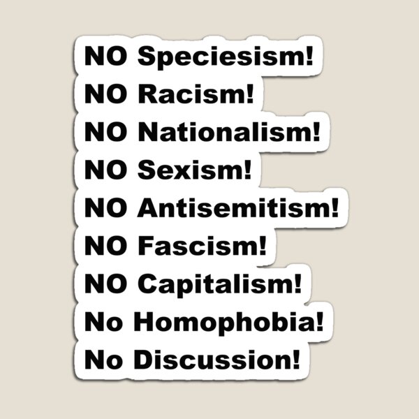 Vista previa del artículo con la obra «Di NO! ¡NO el especismo! ¡NO racismo! ¡NO nacionalismo! ¡NO sexismo! ¡NO hay antisemitismo! ¡NO Fascismo! ¡NO capitalismo! No hay homofobia! No hay discusión!», diseñado y vendido por Semir1411.