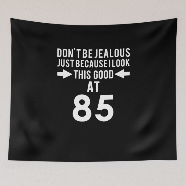 Item preview, Don't Be Jealous I Look This Good At 85 Shirt 85th Birthday T-Shirt Great Gift for Grandparent Short-Sleeve Jersey Tee designed and sold by Panda Branda.