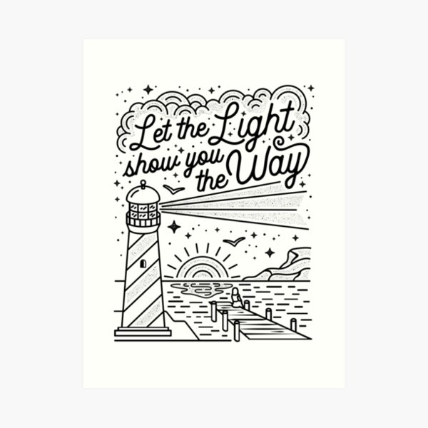Let the Light Show you the Way Merchandise Art Print