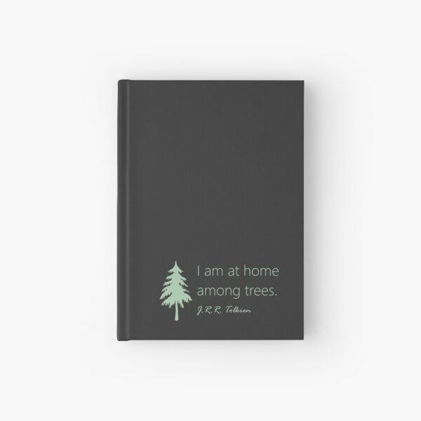 I am at home among trees Tolkien quote Hardcover Journal