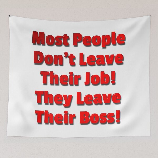 Item preview, Most People Don't Leave Their Job They Leave Their Boss designed and sold by MarkUK97.