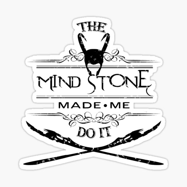 The Mind Stone Made Me Do It Sticker