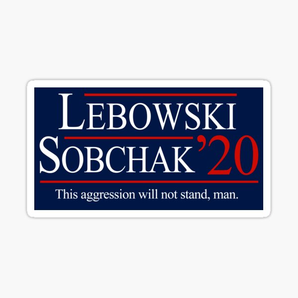 Lebowski and Sobchak for President 2020 Sticker