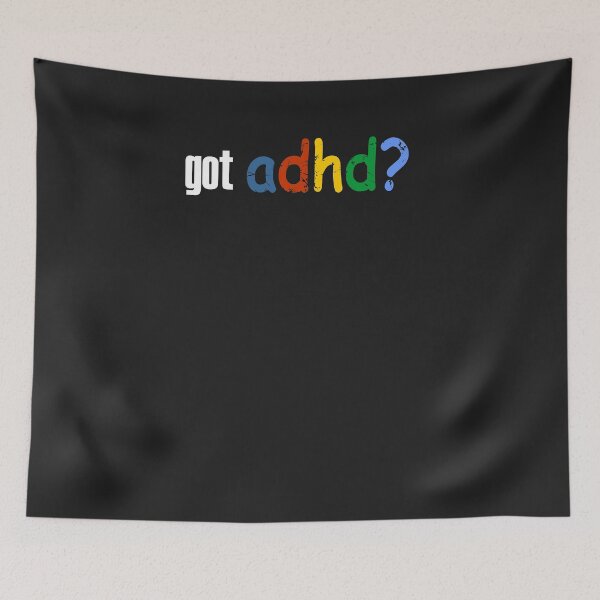 Item preview, got adhd ADHD Awareness Funny for Girl Boy Kid 2 designed and sold by hadleydesigns.