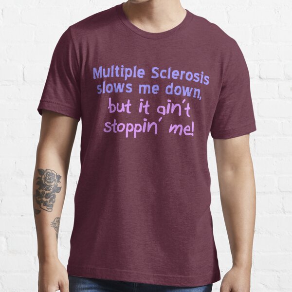 Multiple Sclerosis Ain't Stoppin' Me Essential T-Shirt