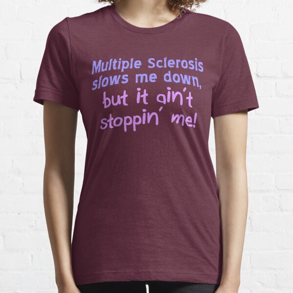 Multiple Sclerosis Ain't Stoppin' Me Essential T-Shirt