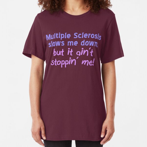 Multiple Sclerosis Ain't Stoppin' Me Slim Fit T-Shirt