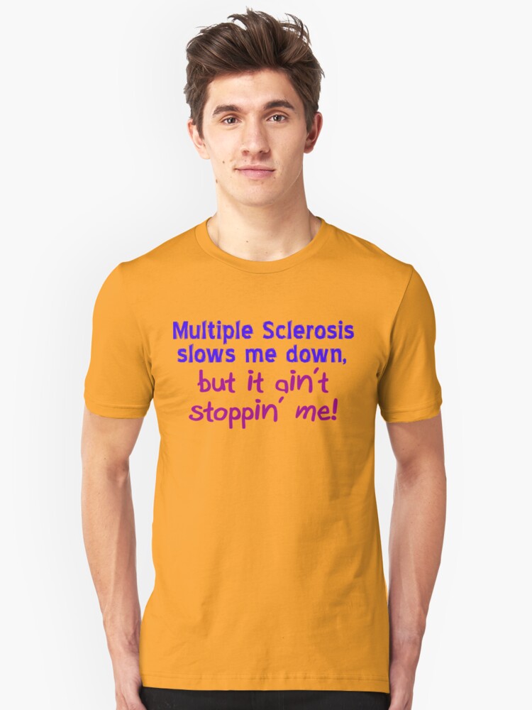 Alternate view of Multiple Sclerosis Ain't Stoppin' Me Slim Fit T-Shirt