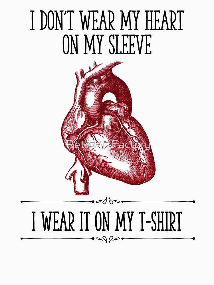 I Don't Wear My Heart On My Sleeve by RetroArtFactory
