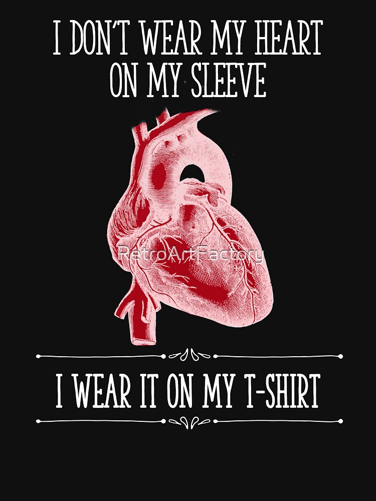 I Don't Wear My Heart On My Sleeve - Reverse Image by RetroArtFactory