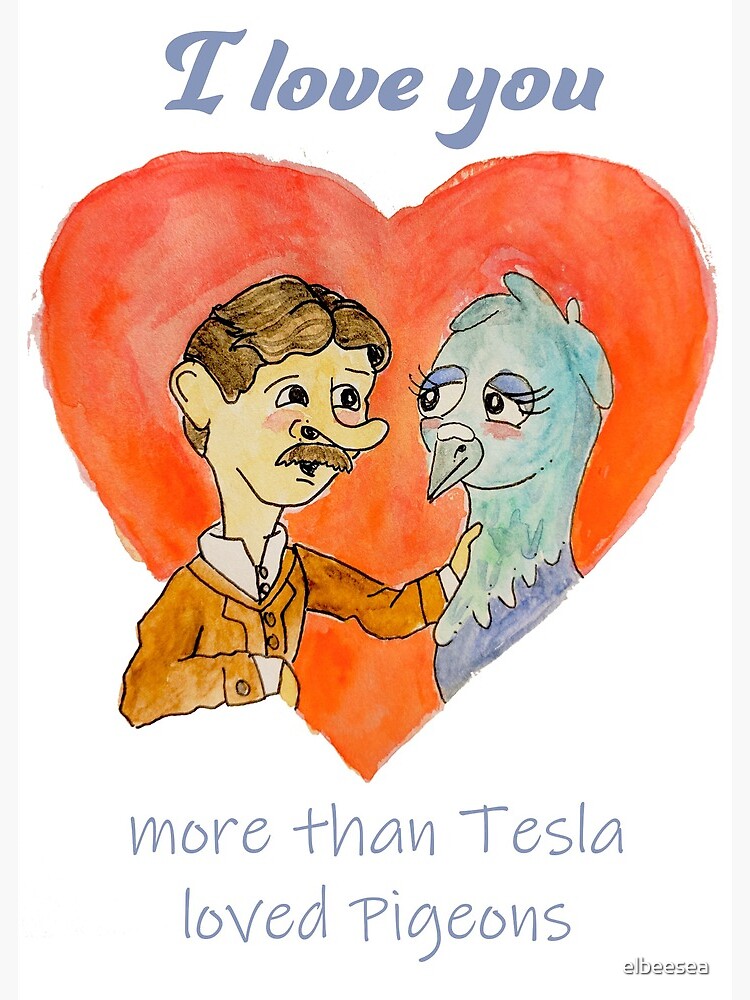 Love You More Than Tesla Loves Pigeons Valentine