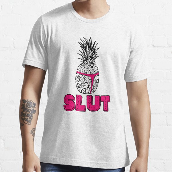 Pineapple Slut T Shirt For Sale By Xdeluxe Redbubble Pineapple T Shirts Slut T Shirts 