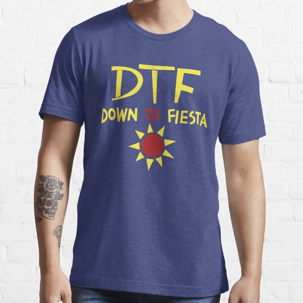 DTF - Down to Fiesta Essential T-Shirt