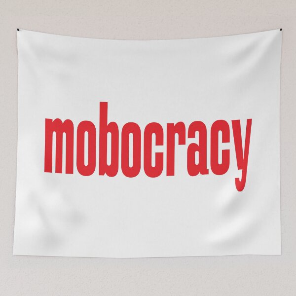 Item preview, Mobocracy Anarchy Ochlocracy designed and sold by ProjectX23.