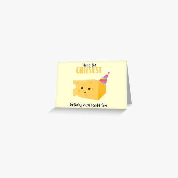 "Cheesy Birthday Present Cheesy Birthday Card Cheesiest Mug Card Shirt Cheese Pun