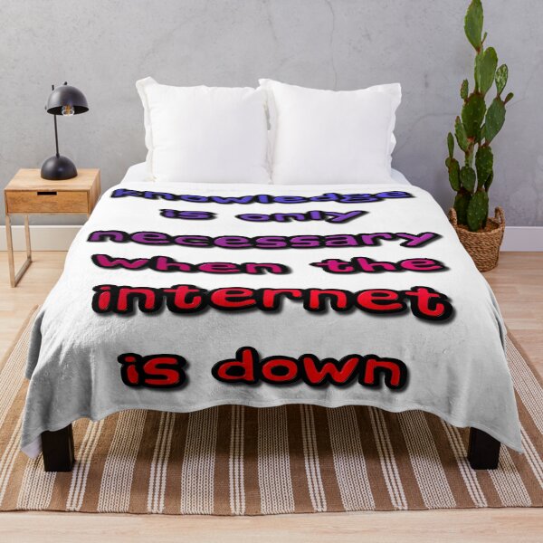 Item preview, Knowledge Is Only Necessary When The Internet Is Down designed and sold by MarkUK97.