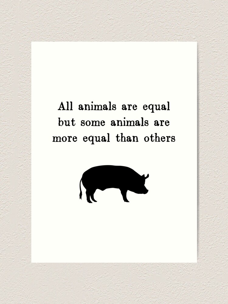 All animals are equal but some animals are more equal than others