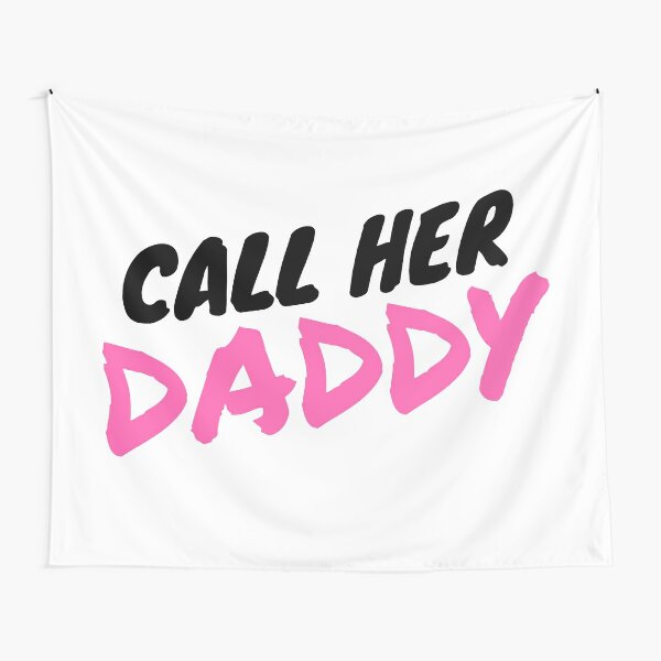 Call her daddy