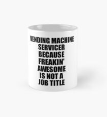 Vending Machine Servicer Freaking Awesome Funny Gift Idea for Coworker Employee Office Gag Job Title Joke Tasse (Standard)