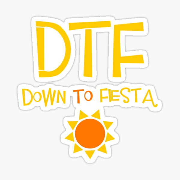 Item preview, B99 - DTF: Down To Fiesta designed and sold by dom e..