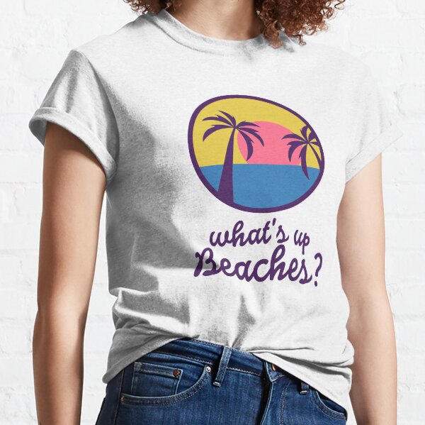 B99 - Whats up, Beaches? Classic T-Shirt