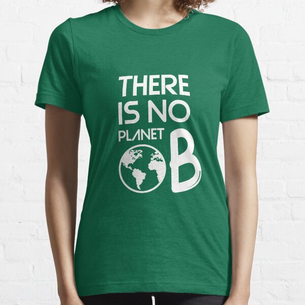 Il n'y a pas de seconde planète - pas de planète B T-shirt essentiel