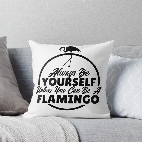 Item preview, Always be yourself unless you can be a flamingo designed and sold by howmanytriangle.