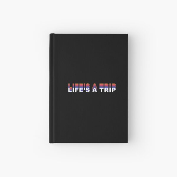 Life's a Trip - text Hardcover Journal