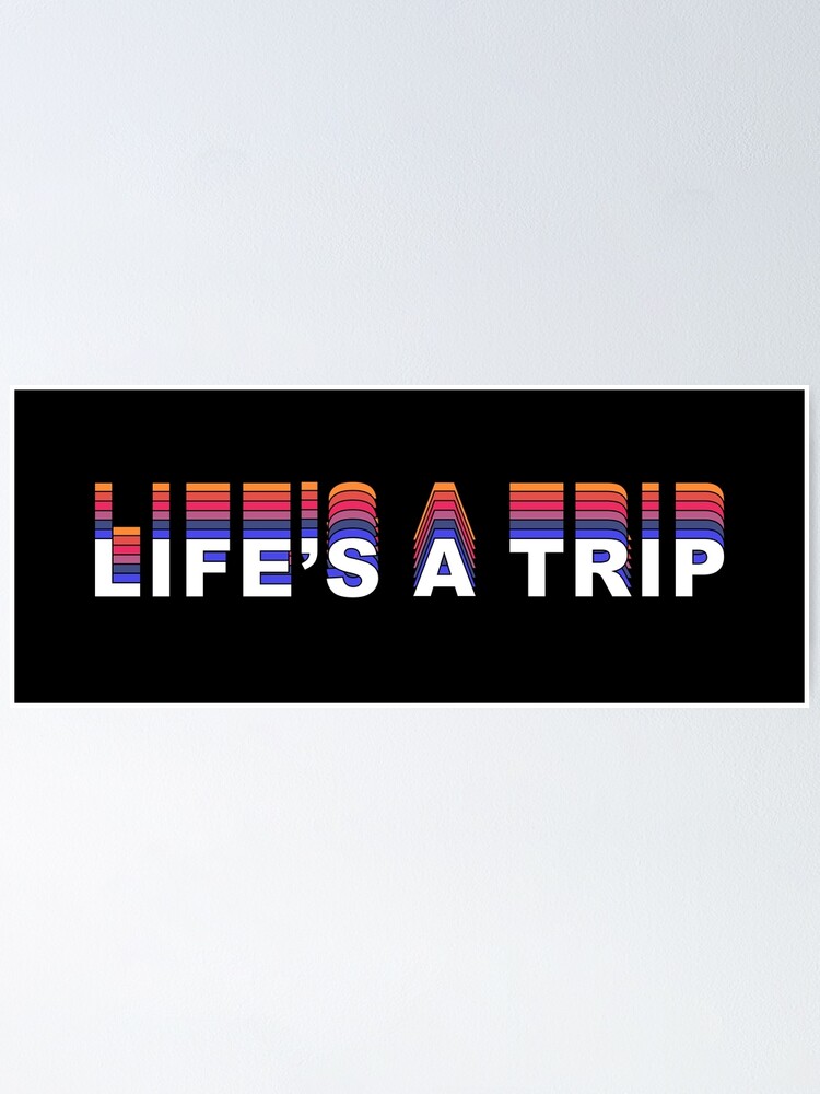 Alternate view of Life's a Trip - text Poster
