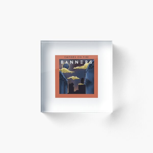 Empires on Fire Acrylic Block