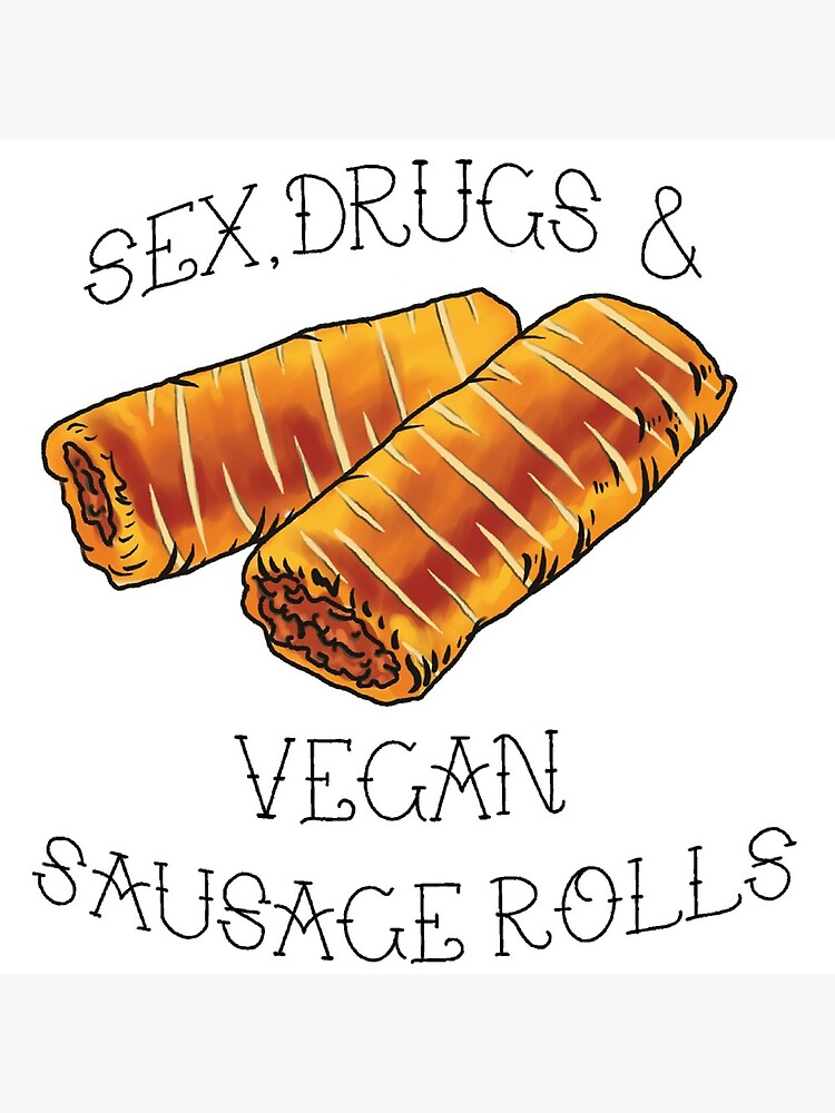 Sex, Drugs and Vegan Sausage Rolls - white | Greeting Card