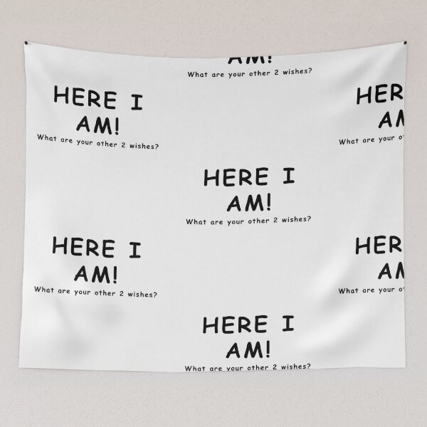 Item preview, HERE I AM WHAT ARE YOUR OTHER 2 WISHES? FUNNY GIFT designed and sold by JamesandLuis.