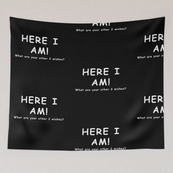 Item preview, HERE I AM WHAT ARE YOUR OTHER 2 WISHES? FUNNY GIFT designed and sold by JamesandLuis.