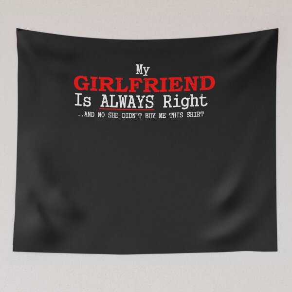 Item preview, My Girlfriend is Always Right Valentines Day Gift 2 designed and sold by hadleydesigns.